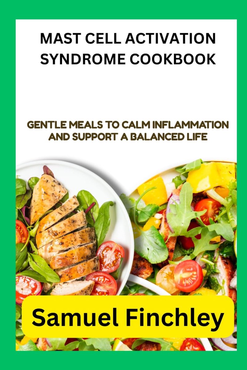 CELL ACTIVATION SYNDROME COOKBOOK: Gentle Meals to Calm Inflammation and Support a Balanced Life
