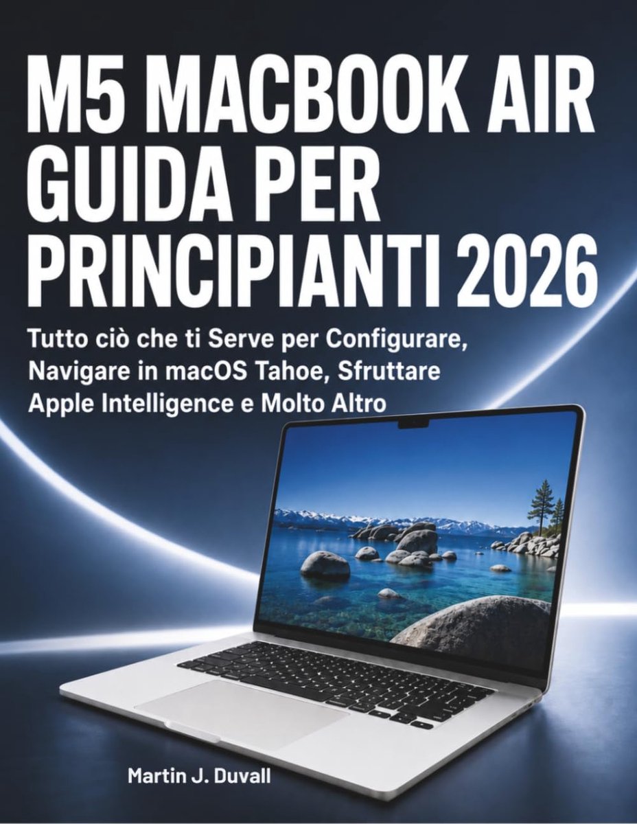MacBook Air Guida per Principianti 2026: Tutto ciò che ti Serve per Configurare, Navigare in macOS Tahoe, Sfruttare Apple Intelligence e Molto Altro