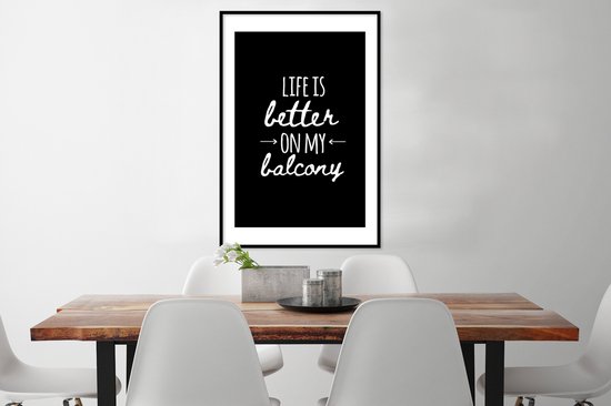 Poster in lijst - Fotolijst 60x90 cm - Posters - Life is better on my balcony - Spreuken - Quotes - Posterlijst zwart - Decoratie - Wanddecoratie woonkamer - Muurdecoratie slaapkamer