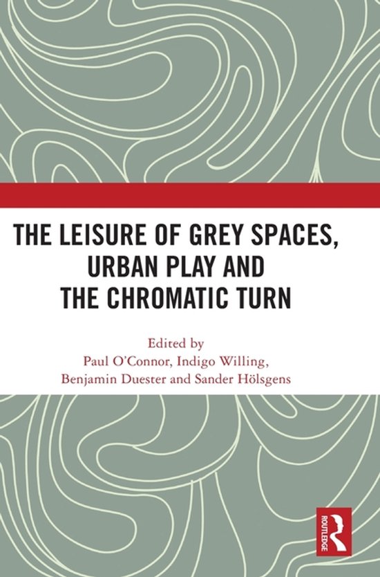 The Leisure of Grey Spaces, Urban Play and the Chromatic Tur ... - cover