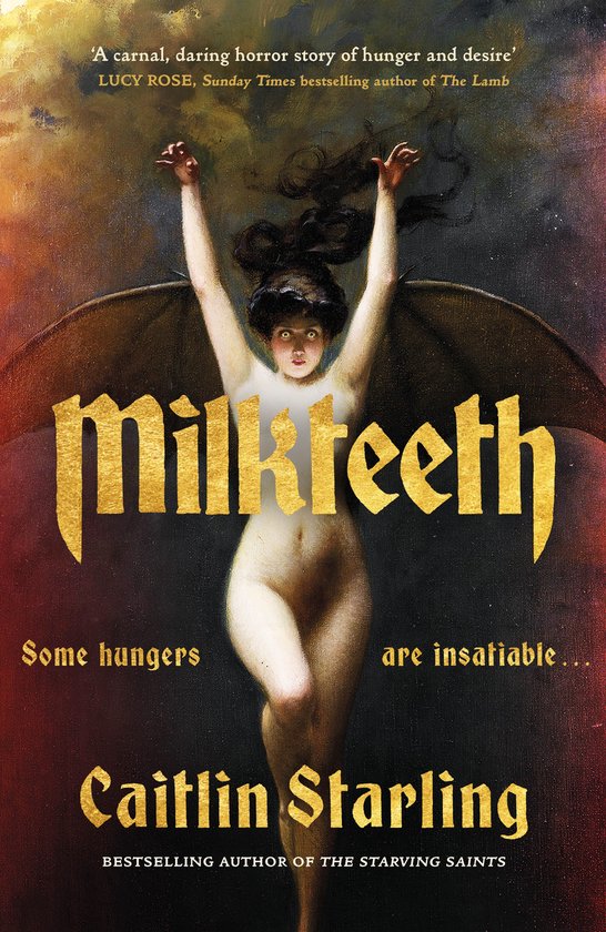 Boekcover 'Milkteeth' van Caitlin Starling met een naakte vrouw met vleugels en de tekst 'Some hungers are insatiable...'.