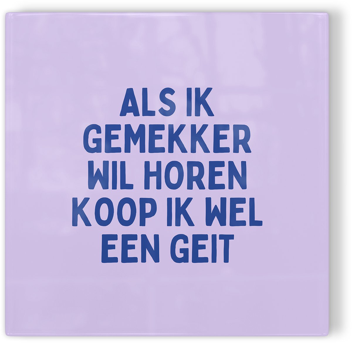 Tegeltje Als ik gemekker wil horen koop ik wel een geit - paars - tegeltje humor - tegeltje met tekst