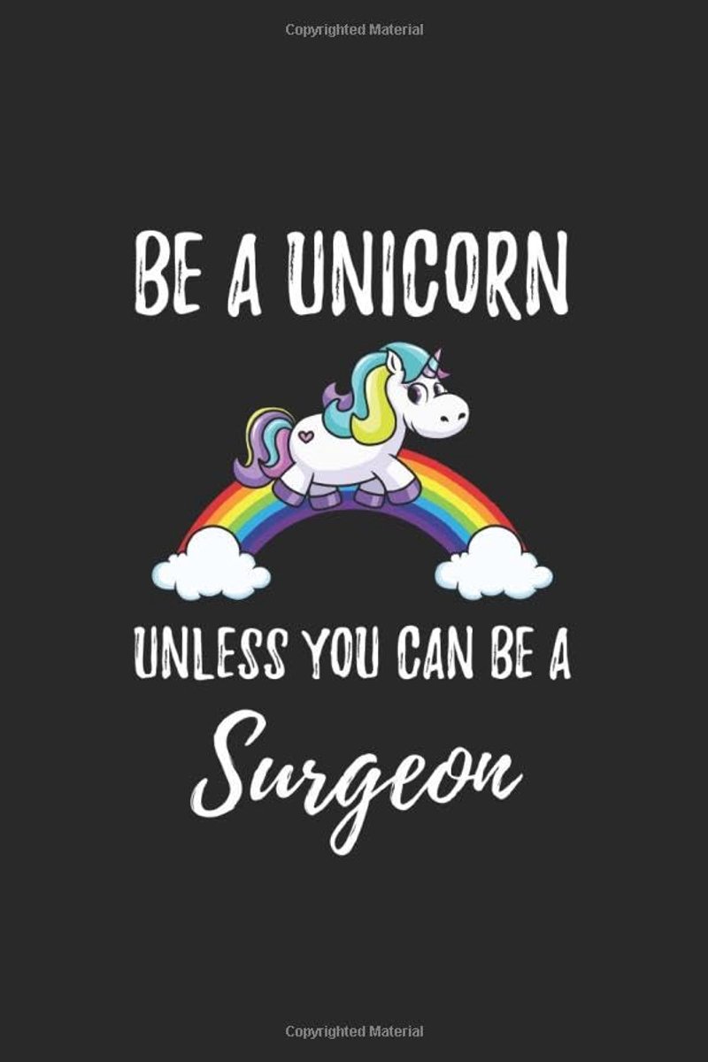 A Unicorn Surgeon: Unicorn Surgeon Notebook, Surgeon Gifts, Funny Surgeon Journal, Gift for Surgeon, Surgery Graduation Journal