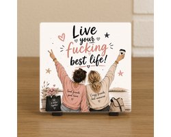 Wenstegeltje “Live your fucking best life” Vriendinnen – Cadeau tegeltje – Trendy nu – Vriend(in) – Collega – Vriendschap – Zomaar – Cadeau – Incl standaard