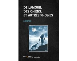 De l'amour, des chiens, et autres phobies