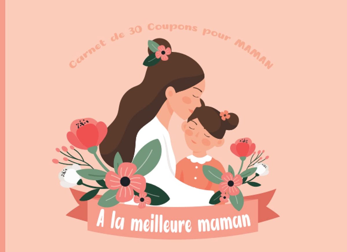 Carnet de 30 coupons pour maman: : A La Meilleure Maman | 30 bons / coupons à remplir - Idee cadeau pour maman pour la fete des meres, noel ou son anniversaire