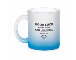 good luck finding better colleagues than us theeglas frosted blauw - 330 ML - Collega - cadeau collega - theemok - theeglazen - koffiebeker - cadeau - bedankt cadeau collega