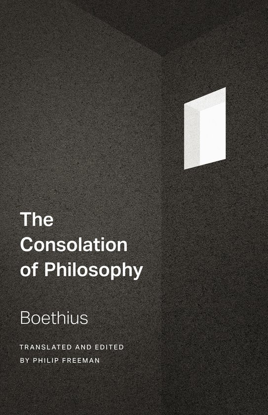 Couverture de livre avec le titre 'The Consolation of Philosophy' par Boèce, traduit et édité par Philip Freeman. Design minimaliste avec une texture gris foncé et une fenêtre blanche.