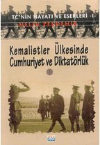Kemalistler Ülkesinde Cumhuriyet ve Diktatörlük   I