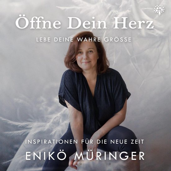 Öffne Dein Herz - Lebe Deine wahre Grösse - cover