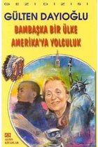 Bambaşka Bir Ülke Amerika'ya Yolculuk