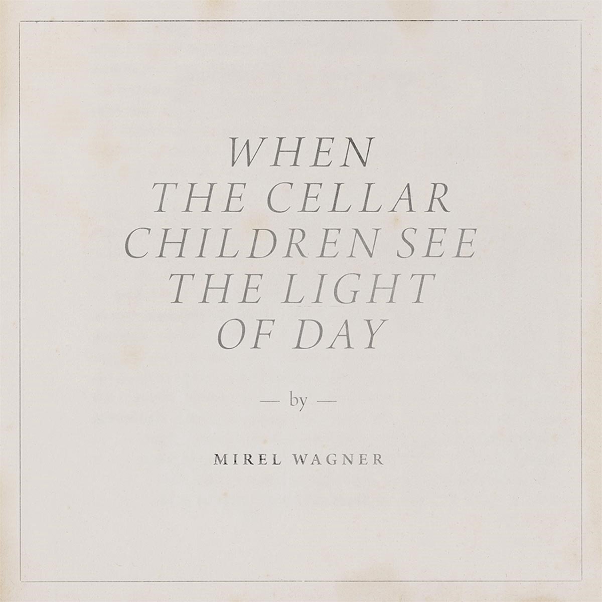 Mirel Wagner - When The Cellar Children See The Light Of Day (CD)