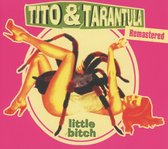 Tito & Tarantula - Little Bitch (CD)