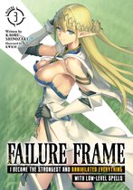 Failure Frame: I Became the Strongest and Annihilated Everything With Low-Level Spells (Light Novel) 3 - Failure Frame: I Became the Strongest and Annihilated Everything With Low-Level Spells (Light Novel) Vol. 3