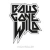 Balls Gone Wild - High Roller (LP)