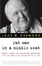 Fat Man in a Middle Seat: Forty Years of Covering Politics