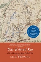 Our Beloved Kin – A New History of King Philip`s War