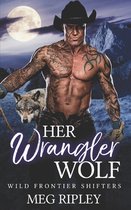 Shifter Nation: Wild Frontier Shifters- Her Wrangler Wolf