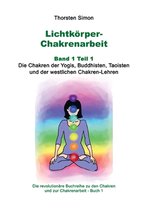 Lichtkoerper-Chakrenarbeit Band 1 Teil 1