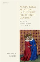 AngloPapal Relations in the Early Fourteenth Century A Study in Medieval Diplomacy Oxford Studies in Medieval European History