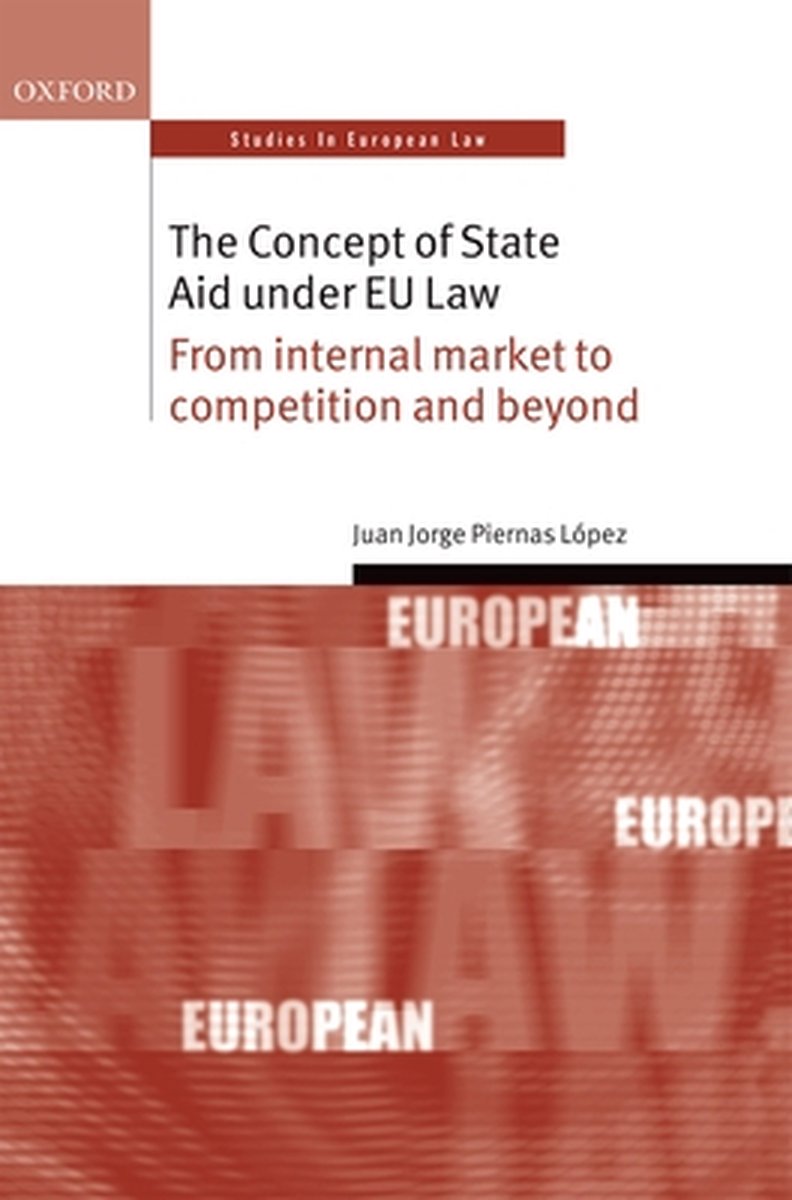The Concept of State Aid Under EU Law - Juan Jorge Piernas Lopez