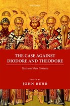 Oxford Early Christian Texts-The Case Against Diodore and Theodore