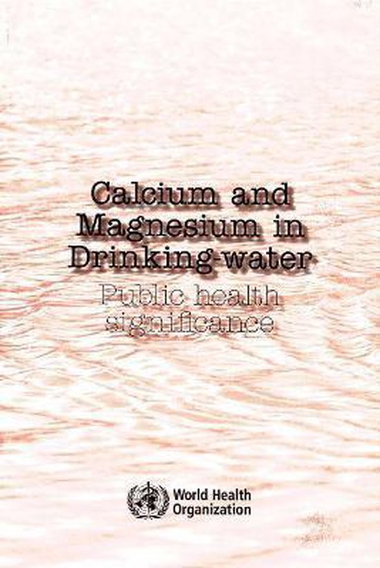 Calcium and Magnesium in Drinking Water 9789241563550 World Health