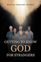 Getting to Know God for Strangers