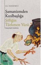 Şamanizmden Kızılbaşlığa Şiiliğin Türkmen Yüzü