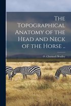 The Topographical Anatomy of the Head and Neck of the Horse ..