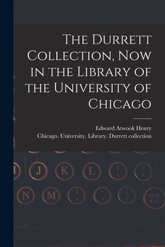 The Durrett Collection, Now in the Library of the University ... - cover