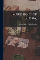 Impressions of Russia;