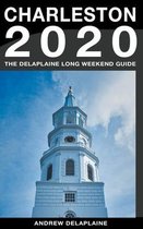 Long Weekend Guides- Charleston - The Delaplaine 2020 Long Weekend Guide