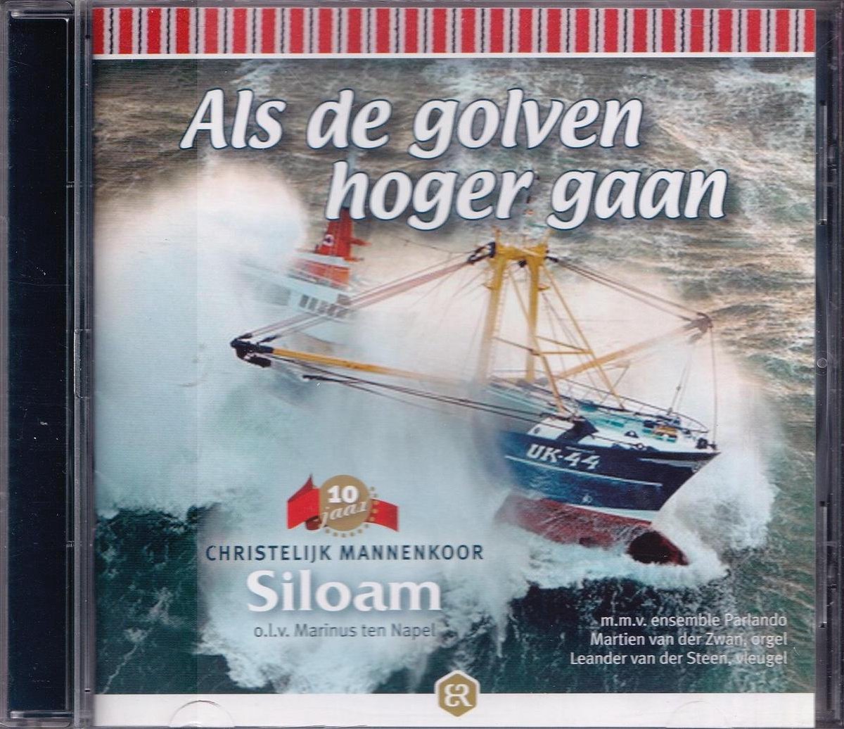 Als de golven hoger gaan - Christelijk Mannenkoor Siloam o.l.v. Marinus ten Napel