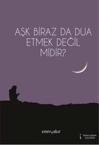 Aşk Biraz Da Dua Etmek Değil Midir?