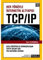 Her Yönüyle İnternetin Altyapısı   TCP / IP