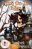Witches of Mystic Grove 2 - Witch on the Edge: Magic and Mayhem Universe