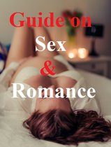 Guide On Sex And Romance - Kickstart Your Sex Life Today!