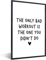 Fotolijst incl. Poster - Engelse quote "The only bad workout is the one you didn't do" op een witte achtergrond - 40x60 cm - Posterlijst