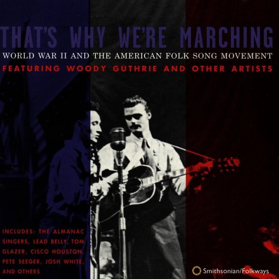 Albumcover met de titel "THAT'S WHY WE'RE MARCHING WORLD WAR II AND THE AMERICAN FOLK SONG MOVEMENT FEATURING WOODY GUTHRIE AND OTHER ARTISTS". Twee mannen bij een microfoon.
