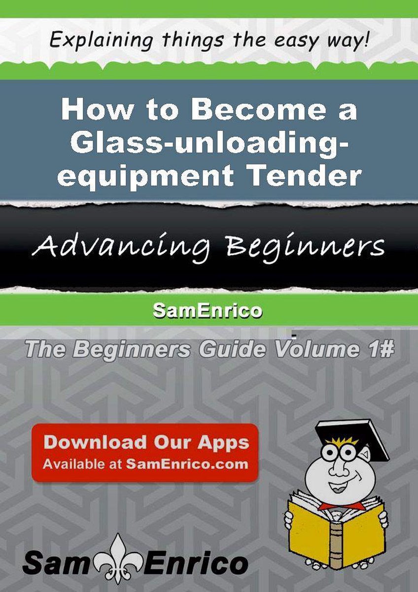 How to Become a Glass-unloading-equipment Tender - Sam Enrico