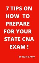 7 Tips on How to Prepare for Your State CNA Exam