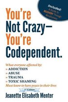 You're Not Crazy - You're Codependent.