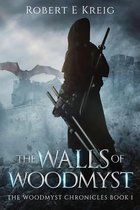 The Woodmyst Chronicles-The Walls of Woodmyst