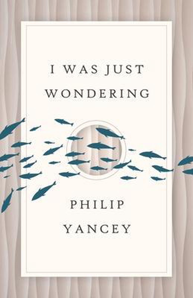 I Was Just Wondering - Philip Yancey