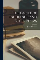 The Castle of Indolence, and Other Poems