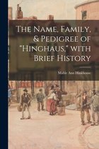 The Name, Family, & Pedigree of "Hinghaus," With Brief History
