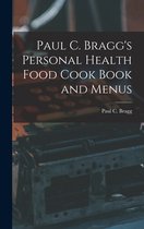 Paul C. Bragg's Personal Health Food Cook Book and Menus