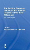 The Political Economy of China-Latin America Relations in the New Millennium