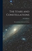 The Stars and Constellations; How and When to Find and Tell Them